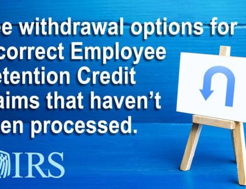 From the IRS: Withdrawal Process for ERC Claims, Webinar Opportunity & More